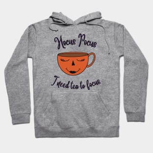 Hocus  Pocus I Need Tea To Focus Hoodie